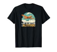 Life is Better at Altitude Pilot Airplane Flying Design T-Shirt