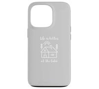 Life is Better at The Cabin Coque pour iPhone 13 Pro