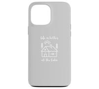 Life is Better at The Cabin Coque pour iPhone 13 Pro Max