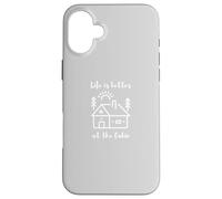 Life is Better at The Cabin Coque pour iPhone 16 Plus