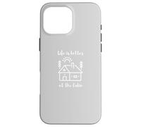 Life is Better at The Cabin Coque pour iPhone 16 Pro Max