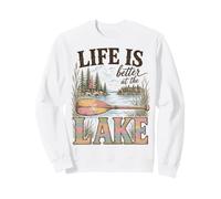 Life is Better At The Lake Life Lover Lakehouse Boating Sweatshirt