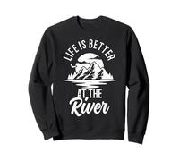 Life Is Better At The River Camping Randonnée Camp Nature Lover Sweatshirt