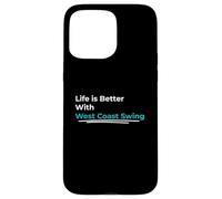 Life is Better, Danse Swing de la côte Ouest, Improvisation aléatoire Coque pour iPhone 15 Pro Max