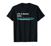 Life is Better, Danse Swing de la côte Ouest, Improvisation aléatoire T-Shirt