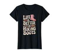 Life is Better in Hiking Boots Randonnée Montagne Nature T-Shirt