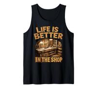 Life is Better in The Shop Woodworking Workshop Woodworker Débardeur