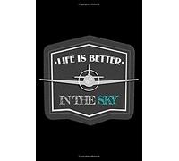 Life Is Better In The Sky: Blank Paper Sketch Book - Artist Sketch Pad Journal For Sketching, Doodling, Drawing, Painting Or Writing