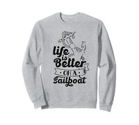 Life is Better on A Sailboat Sailor Sail Captain Sweatshirt