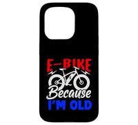 Life is Better on an E-Bike - Electric Bike Because I'm Old Coque pour iPhone 15 Pro