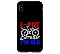 Life is Better on an E-Bike - Electric Bike Because I'm Old Coque pour iPhone XS Max