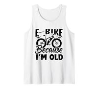 Life is Better on an E-Bike - Electric Bike Because I'm Old Débardeur