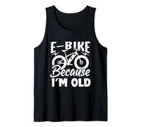 Life is Better on an E-Bike - Electric Bike Because I'm Old Débardeur