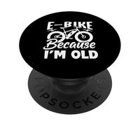 Life is Better on an E-Bike - Electric Bike Because I'm Old PopSockets PopGrip Adhésif