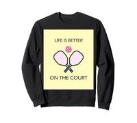 Life is Better on The Court Paddle de Pickleball Sweatshirt