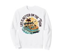 Life is Better on The Toon Pontoon Boat Summer Sweatshirt