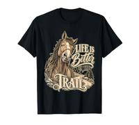 Life is Better on The Trail Passion Cheval T-Shirt