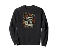 Life is Better on Two Wheels Bicycle Cycling Bike Rider Sweatshirt