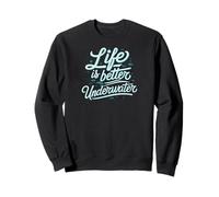 Life is Better Underwater Scuba Diving Ocean Sea Sweatshirt