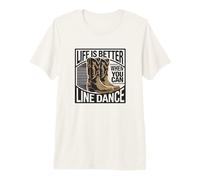 Life is Better When You Can Line Dance Citation Country T-Shirt Haut de Gamme