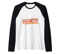 Life is Better When You Play Basketball for Sport Lovers Manche Raglan