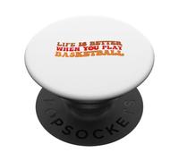 Life is Better When You Play Basketball for Sport Lovers PopSockets PopGrip Adhésif
