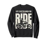 Life is Better When You Ride Biker Funny Dad Mens Motorcycle Sweatshirt