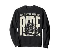 Life is Better When You Ride Biker Funny Dad Mens Motorcycle Sweatshirt