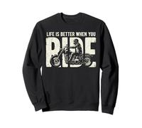 Life is Better When You Ride Biker Funny Dad Mens Motorcycle Sweatshirt