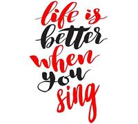 Life Is Better When You Sing