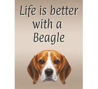 Life is better with a Beagle: Perfect for writing or journaling | Dog Lovers gift | Dog Mum | Dog Dad | 8.5x11 inches