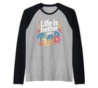 Life is Better with A Bob T-Shirt pour Homme et Femme Manche Raglan