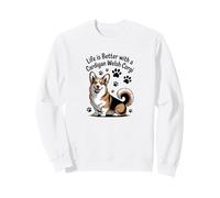 Life is Better with a Cardigan Welsh Corgi, Chien Tricolore Sweatshirt