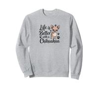 Life is Better with a Chihuahua, Petit Chien de Couleur Fauve Brun Clair Sweatshirt