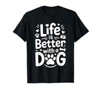 Life is Better with a Dog Funny Dog Lover Quote T-Shirt