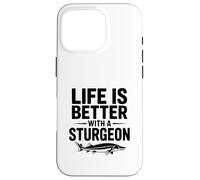 Life is Better with a Sturgeon Fishing Humour Coque pour iPhone 16 Pro