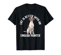 Life is Better with an English Pointer Chien de Chasse T-Shirt