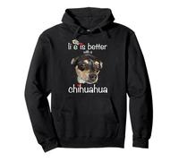 Life is Better with Black and Tan Chihuahua Chiwawa Dog Sweat à Capuche