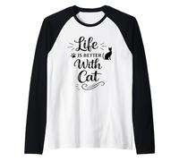 Life is Better with Cat - Funny Cat Lover Cat Moms Cat Dads Manche Raglan