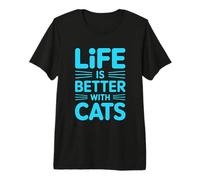 Life is Better with Cats T-Shirt Haut de Gamme