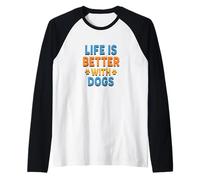 LIFE IS BETTER WITH DOGS FRIENDS UNCONDITIONONAL LOVE Manche Raglan