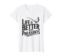 Life is Better with Faisans Hunting Lovers T-Shirt Graphique avec Valeur, Femme, Blanc, M