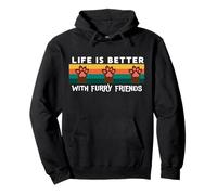 Life is Better with Furry Friends, Funny Dog Paws Lovers Sweat à Capuche