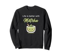 Life is Better with Matcha - Japanese Green Tea Graphic Sweatshirt