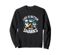 Life is Better with Sharks Animal Mer Sweatshirt