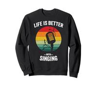 Life is Better with Singing | Chanteuse chanteuse Amusante Sweatshirt