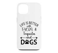 Life is Better with Tacos Tequila and Dogs,Drink Pet Dogs Coque pour iPhone 13
