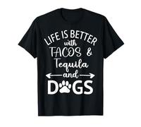 Life is Better with Tacos Tequila and Dogs,Tequila Dog Paw T-Shirt