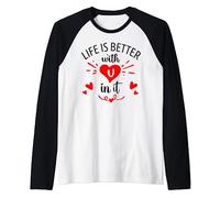 Life is Better with You In It Shirt,Life is Better with You Manche Raglan