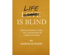 Life is Blind: Rediscovering GABA the Gatekeeper of Consciousness